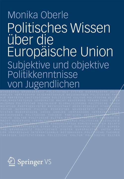 Book cover of Politisches Wissen über die Europäische Union: Subjektive und objektive Politikkenntnisse von Jugendlichen (2012)