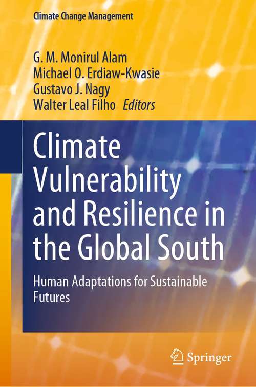 Book cover of Climate Vulnerability and Resilience in the Global South: Human Adaptations for Sustainable Futures (1st ed. 2021) (Climate Change Management)