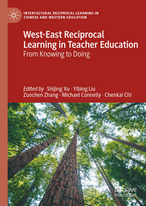 Book cover of West-East Reciprocal Learning in Teacher Education: From Knowing to Doing (Intercultural Reciprocal Learning in Chinese and Western Education)