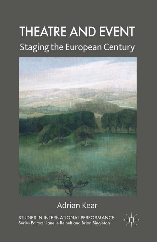 Book cover of Theatre and Event: Staging the European Century (2013) (Studies in International Performance)