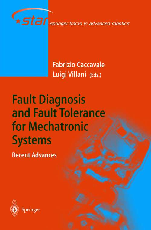 Book cover of Fault Diagnosis and Fault Tolerance for Mechatronic Systems: Recent Advances (2003) (Springer Tracts in Advanced Robotics #1)