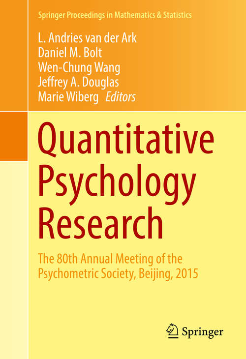 Book cover of Quantitative Psychology Research: The 80th Annual Meeting of the Psychometric Society, Beijing, 2015 (1st ed. 2016) (Springer Proceedings in Mathematics & Statistics #167)