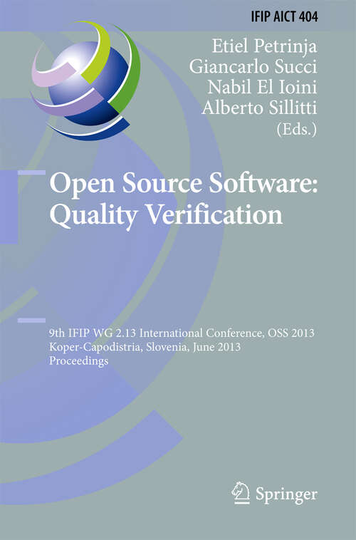Book cover of Open Source Software: 9th IFIP WG 2.13 International Conference, OSS 2013, Koper-Capodistria, Slovenia, June 25-28, 2013, Proceedings (2013) (IFIP Advances in Information and Communication Technology #404)