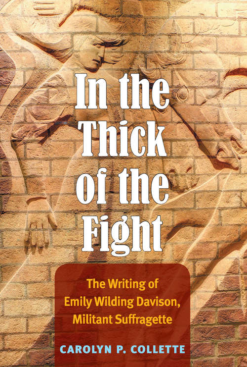 Book cover of In the Thick of the Fight: The Writing of Emily Wilding Davison, Militant Suffragette
