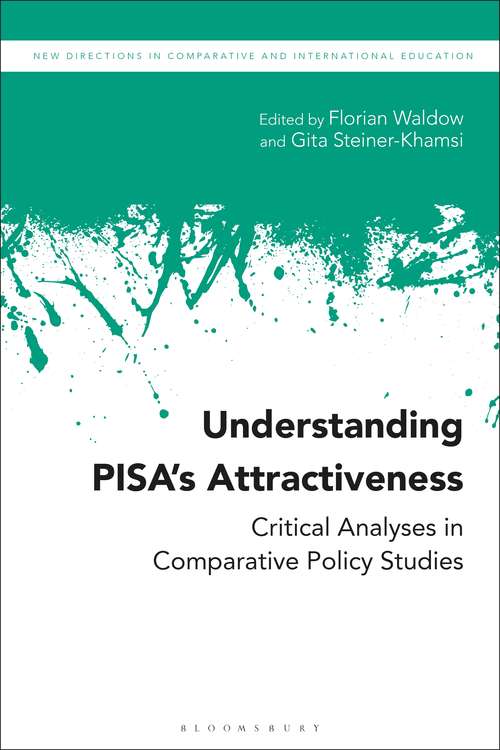 Book cover of Understanding PISA’s Attractiveness: Critical Analyses in Comparative Policy Studies (New Directions in Comparative and International Education)