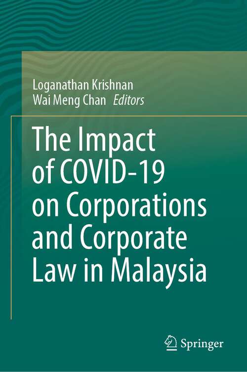 Book cover of The Impact of COVID-19 on Corporations and Corporate Law in Malaysia (1st ed. 2022)