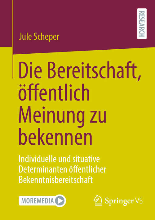 Book cover of Die Bereitschaft, öffentlich Meinung zu bekennen: Individuelle und situative Determinanten öffentlicher Bekenntnisbereitschaft (2024)