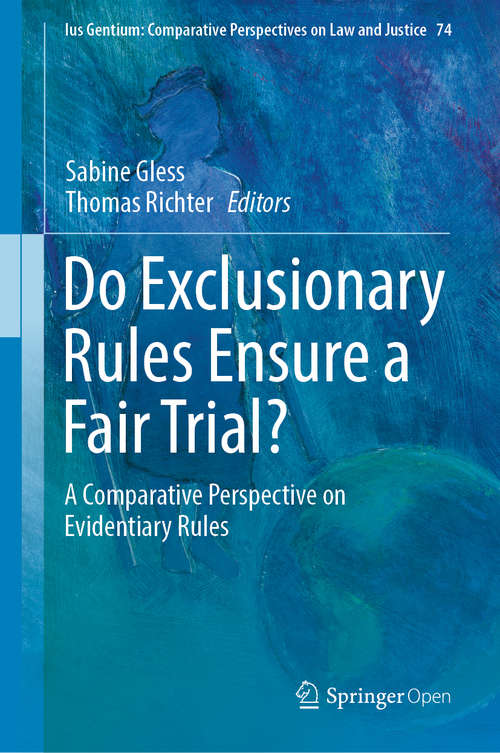 Book cover of Do Exclusionary Rules Ensure a Fair Trial?: A Comparative Perspective on Evidentiary Rules (1st ed. 2019) (Ius Gentium: Comparative Perspectives on Law and Justice #74)