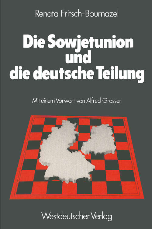 Book cover of Die Sowjetunion und die deutsche Teilung: Die sowjetische Deutschlandpolitik 1945–1979 (1979)