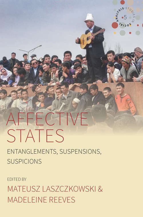 Book cover of Affective States: Entanglements, Suspensions, Suspicions (Studies in Social Analysis #5)