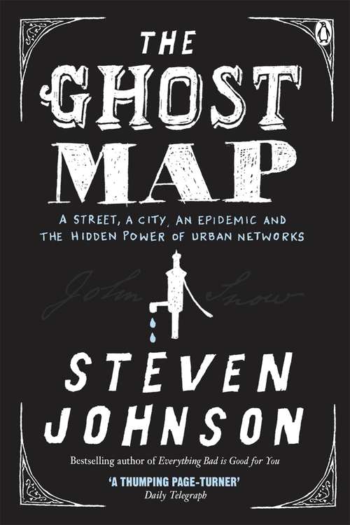 Book cover of The Ghost Map: A Street, an Epidemic and the Hidden Power of Urban Networks.