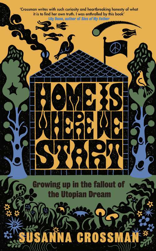 Book cover of Home Is Where We Start: Growing Up in the Fallout of the Utopian Dream