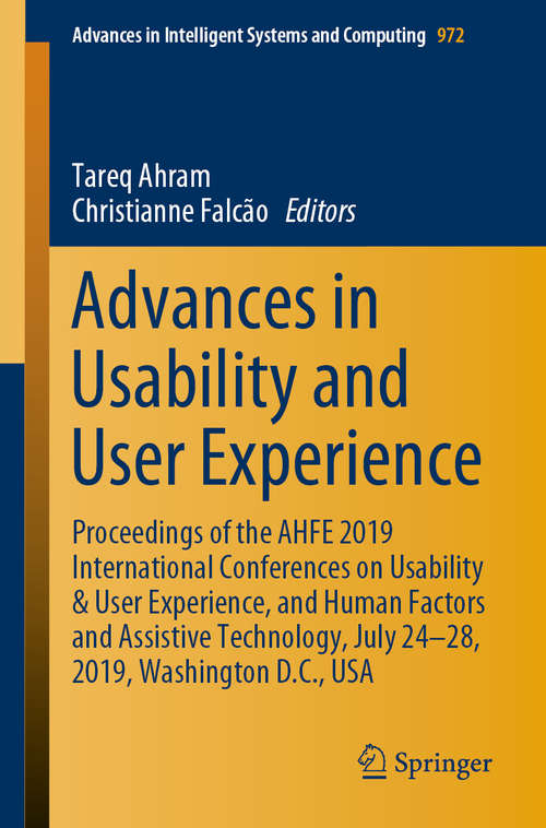 Book cover of Advances in Usability and User Experience: Proceedings of the AHFE 2019 International Conferences on Usability & User Experience, and Human Factors and Assistive Technology, July 24-28, 2019, Washington D.C., USA (1st ed. 2020) (Advances in Intelligent Systems and Computing #972)