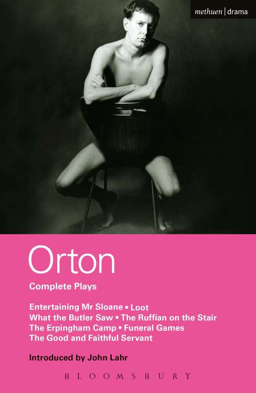 Book cover of Orton Complete Plays: Entertaining Mr Sloane; Loot; What the Butler; Ruffian; Erpingham Camp; Funeral Games; Good & ... (World Classics)
