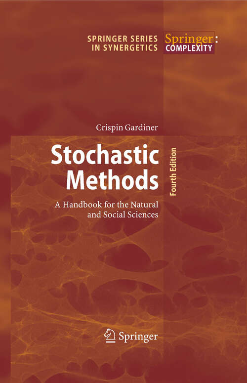 Book cover of Stochastic Methods: A Handbook for the Natural and Social Sciences (4th ed. 2009) (Springer Series in Synergetics #13)