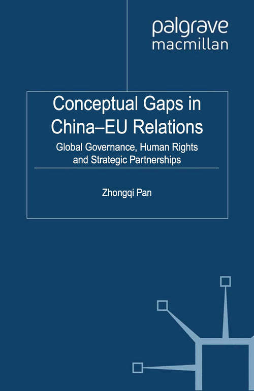 Book cover of Conceptual Gaps in China-EU Relations: Global Governance, Human Rights and Strategic Partnerships (2012)