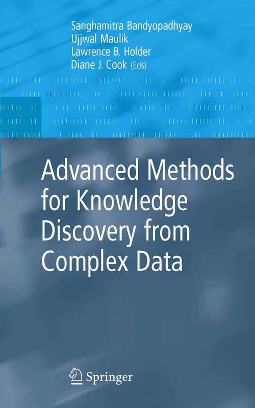 Book cover of Advanced Methods for Knowledge Discovery from Complex Data (2005) (Advanced Information and Knowledge Processing)