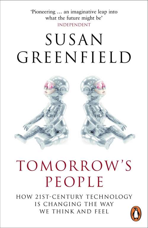 Book cover of Tomorrow's People: How 21st-Century Technology is Changing the Way We Think and Feel