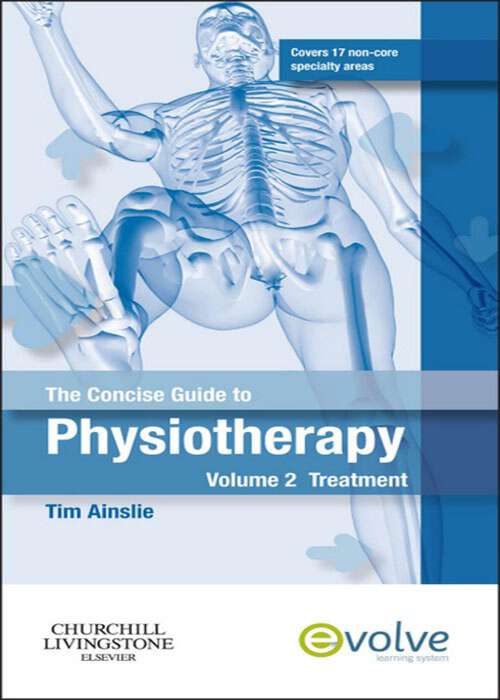 Book cover of The Concise Guide to Physiotherapy - Volume 2 - E-Book: The Concise Guide to Physiotherapy - Volume 2 - E-Book