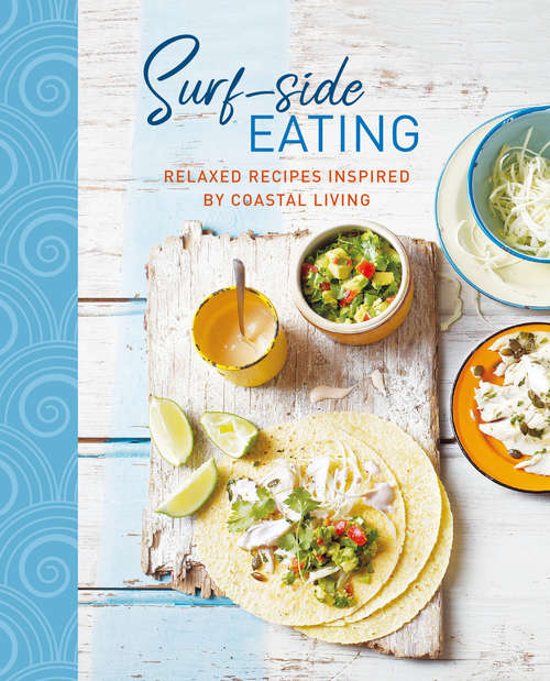 Book cover of Surf-side Eating: Relaxed recipes inspired by coastal living