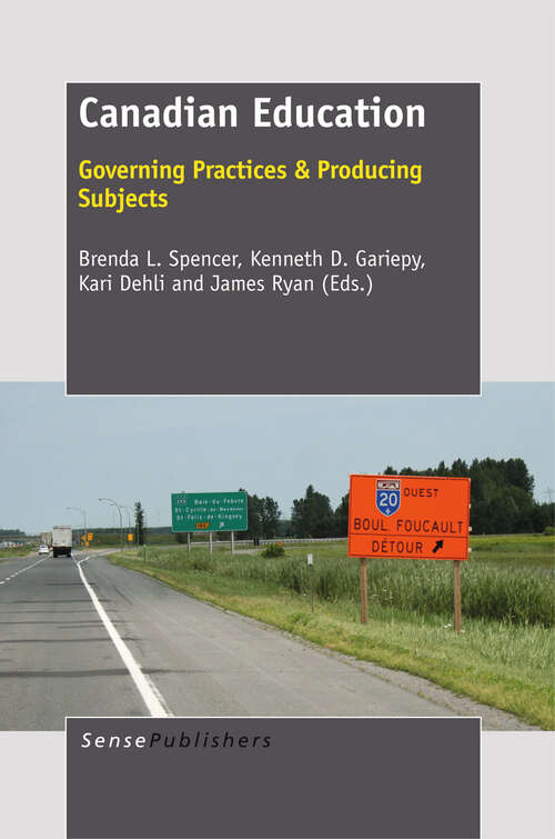 Book cover of Canadian Education: Governing Practices & Producing Subjects (1st ed. 2012)