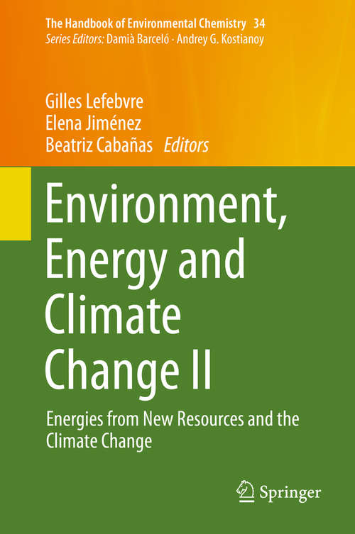 Book cover of Environment, Energy and Climate Change II: Energies from New Resources and the Climate Change (1st ed. 2016) (The Handbook of Environmental Chemistry #34)