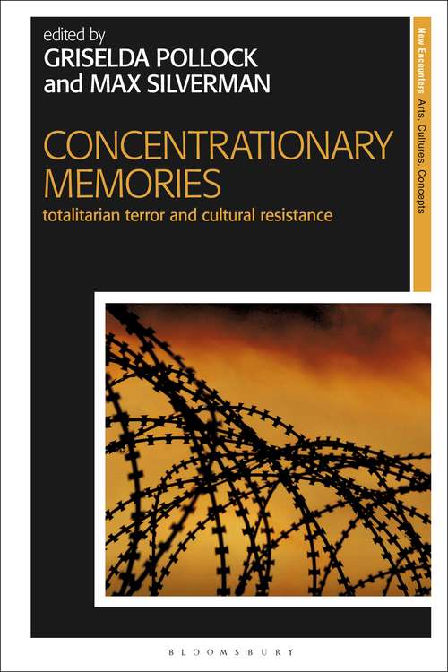 Book cover of Concentrationary Memories: Totalitarian Terror and Cultural Resistance (New Encounters: Arts, Cultures, Concepts)
