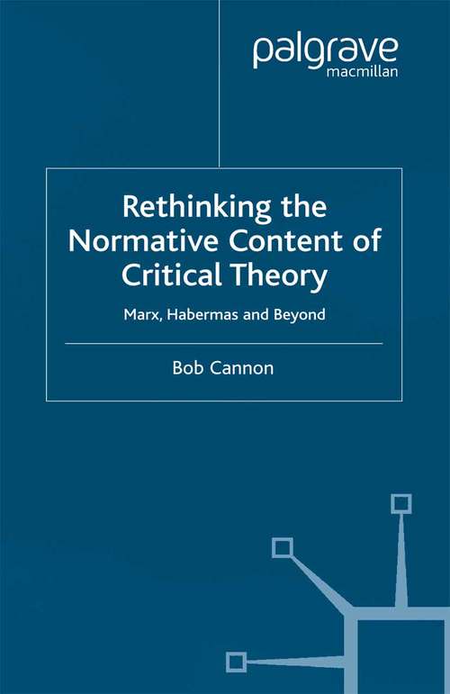Book cover of Rethinking the Normative Content of Critical Theory: Marx, Habermas and Beyond (2001)