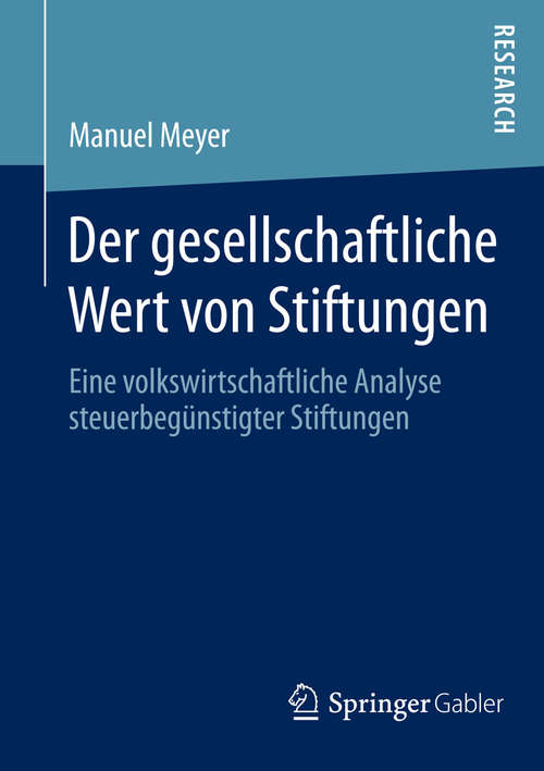 Book cover of Der gesellschaftliche Wert von Stiftungen: Eine volkswirtschaftliche Analyse steuerbegünstigter Stiftungen (2015)