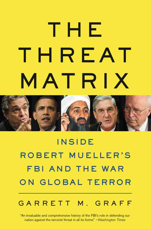 Book cover of The Threat Matrix: Inside Robert Mueller's FBI and the War on Global Terror