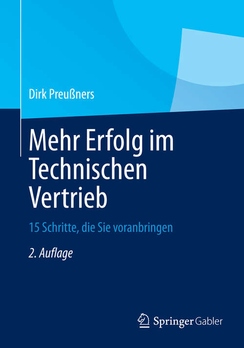 Book cover of Mehr Erfolg im Technischen Vertrieb: 15 Schritte, die Sie voranbringen (2. Aufl. 2013. überarb.)