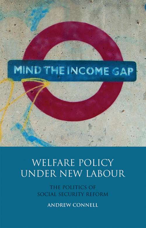 Book cover of Welfare Policy Under New Labour: The Politics of Social Security Reform (International Library of Political Studies)