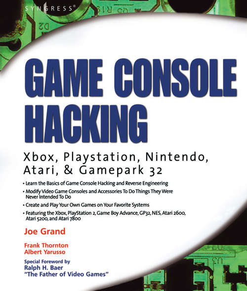 Book cover of Game Console Hacking: Xbox, PlayStation, Nintendo, Game Boy, Atari and Sega