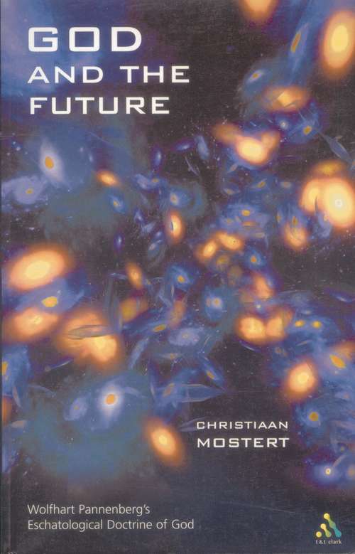 Book cover of God and the Future: Wolfhart Pannenberg's Eschatological Doctrine of God