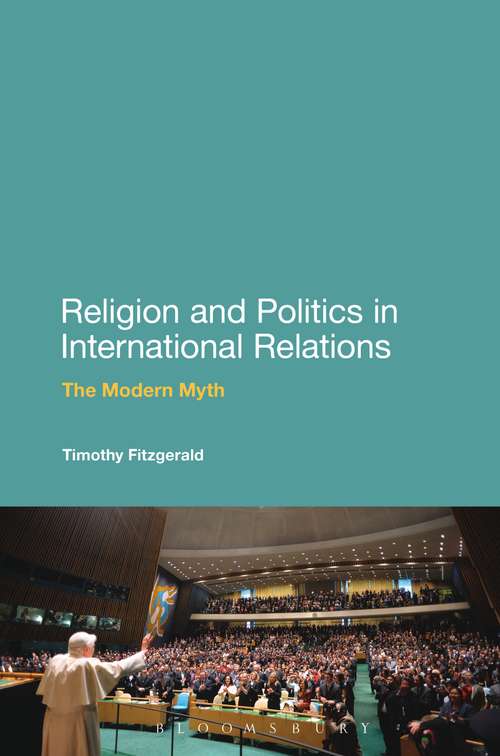 Book cover of Religion and Politics in International Relations: The Modern Myth