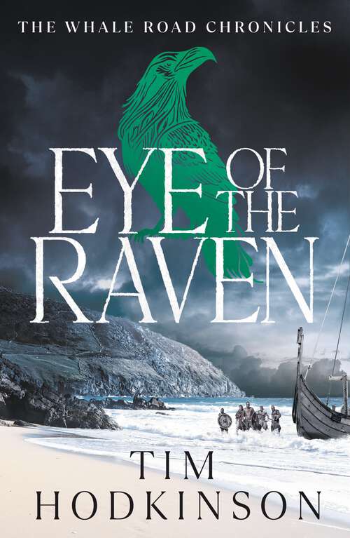 Book cover of Eye of the Raven: the thrilling new Viking adventure in the Whale Road Chronicles (The Whale Road Chronicles #7)