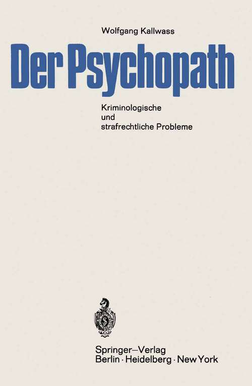 Book cover of Der Psychopath: Kriminologische und strafrechtliche Probleme (mit einer vergleichenden Untersuchung des Entwurfs 1962 und des Alternativ-Entwurfs) (1969)