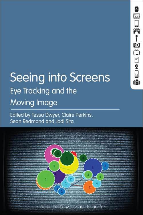 Book cover of Seeing into Screens: Eye Tracking and the Moving Image