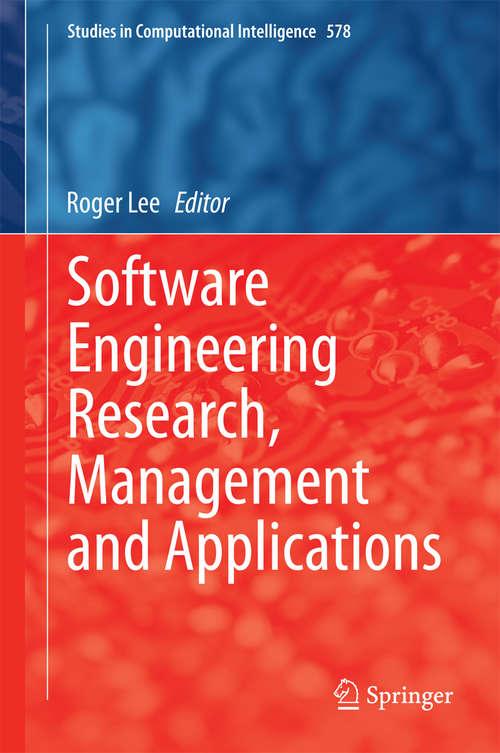 Book cover of Software Engineering Research, Management and Applications (2015) (Studies in Computational Intelligence #578)