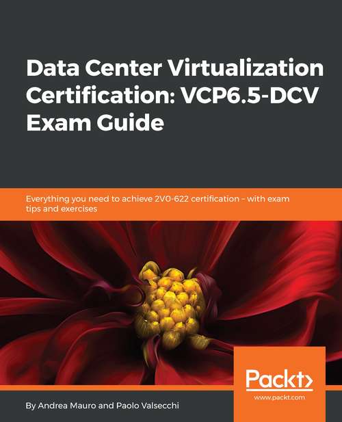 Book cover of Data Center Virtualization Certification: Everything You Need To Achieve 2v0-622 Certification - With Exam Tips And Exercises