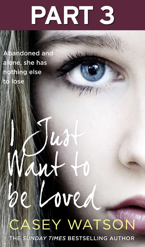 Book cover of I Just Want to Be Loved: Part 3 of 3 (ePub edition)