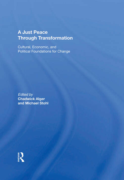 Book cover of A Just Peace Through Transformation: Cultural, Economic, And Political Foundations For Change