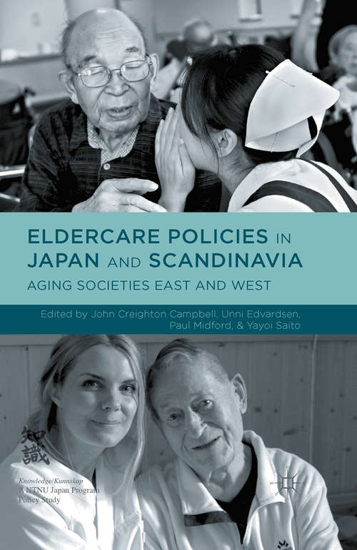 Book cover of Eldercare Policies in Japan and Scandinavia: Aging Societies East and West (1st ed. 2014)