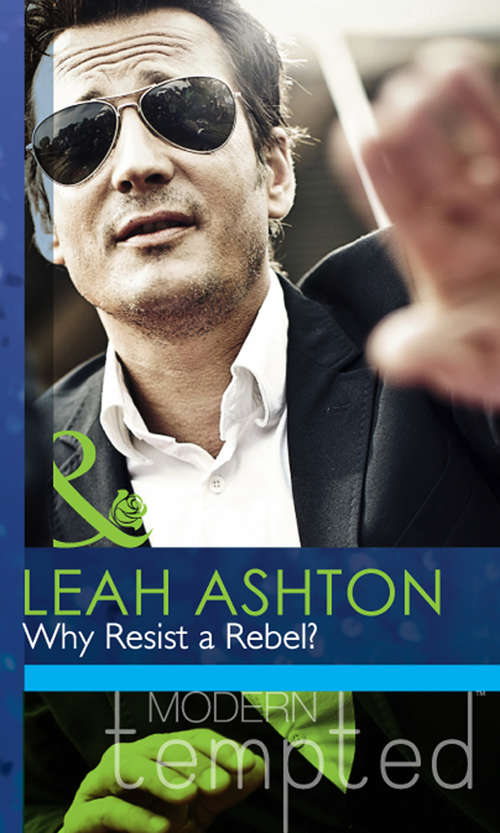 Book cover of Why Resist a Rebel?: The Return Of The Rebel / Her Irresistible Protector / Why Resist A Rebel? (ePub First edition) (Mills And Boon Modern Tempted Ser.)