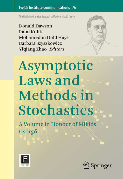 Book cover of Asymptotic Laws and Methods in Stochastics: A Volume in Honour of Miklós Csörgő (1st ed. 2015) (Fields Institute Communications #76)