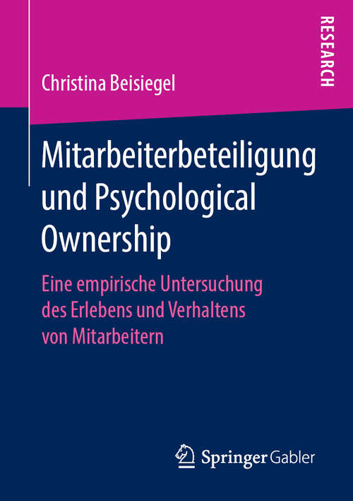 Book cover of Mitarbeiterbeteiligung und Psychological Ownership: Eine empirische Untersuchung des Erlebens und Verhaltens von Mitarbeitern (1. Aufl. 2019)