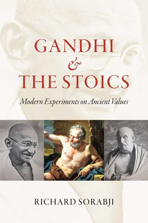 Book cover of Gandhi and the Stoics: Modern Experiments on Ancient Values