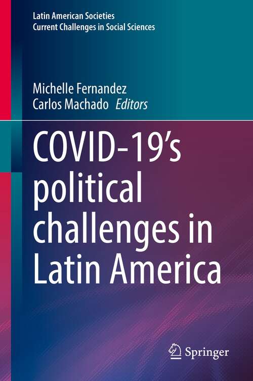 Book cover of COVID-19's political challenges in Latin America (1st ed. 2021) (Latin American Societies)