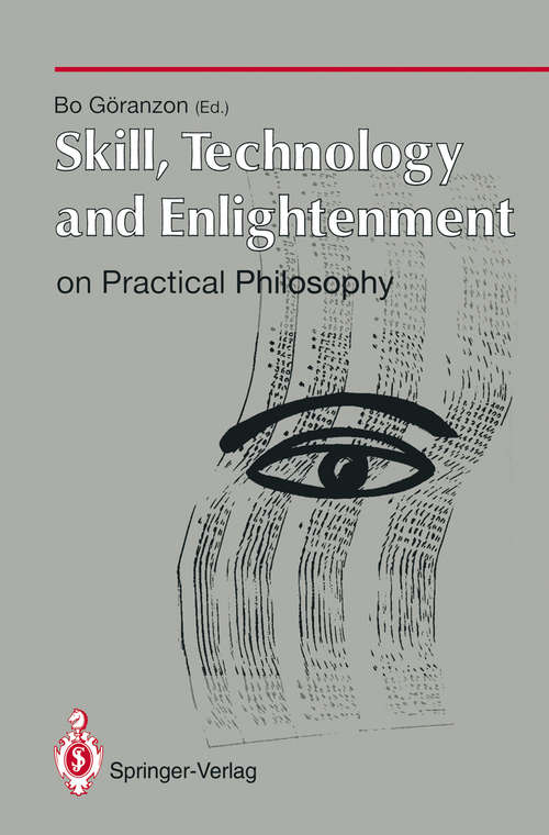 Book cover of Skill, Technology and Enlightenment: On Practical Philosophy (1995) (Human-centred Systems)