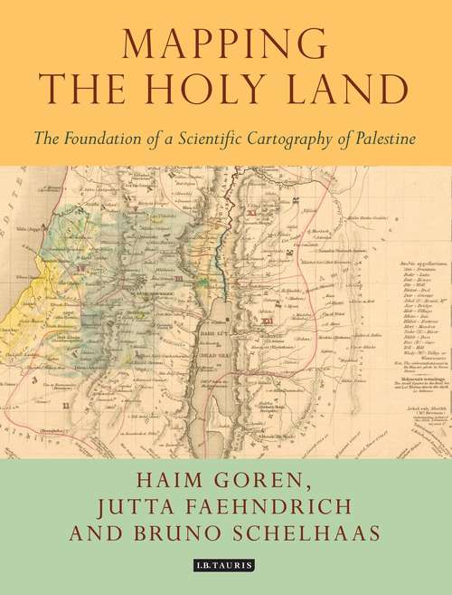 Book cover of Mapping the Holy Land: The Foundation of a Scientific Cartography of Palestine (Tauris Historical Geographical Series)